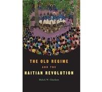 The Old Regime and the Haitian Revolution - Malick W. University of Maine Ghachem - Cambridge University Press - Livre en Anglais - Hardback Malick W. University of Maine GhachemMalick W. University o