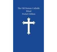 The Old Roman Catholic Ritual