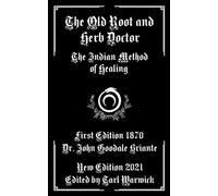 The Old Root And Herb Doctor: The Indian Method Of Healing