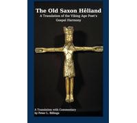The Old Saxon Hêliand: A Translation of the Viking Age Poet’s Gospel Harmony