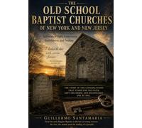 THE OLD SCHOOL BAPTIST CHURCHES OF NEW YORK AND NEW JERSEY