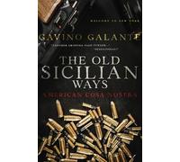 The Old Sicilian Ways: An American Cosa Nostra Thriller