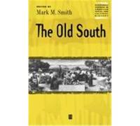 The Old South, Blackwell Readers in American Social and Cultural History Mark S. Smith (Auteur)