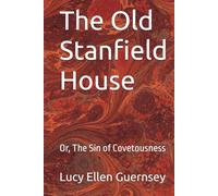 The Old Stanfield House: Or, The Sin of Covetousness