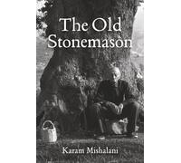 The Old Stonemason: A coming of age story. A journey from Lebanon to America.