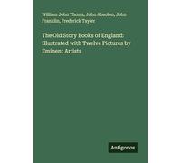 The Old Story Books of England: Illustrated with Twelve Pictures by Eminent Artists