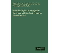 The Old Story Books of England: Illustrated with Twelve Pictures by Eminent Artists