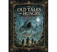 The Old Tales Are Hungry: Ten Dark Folk Horror Adventures for 5e