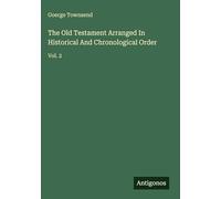 The Old Testament Arranged In Historical And Chronological Order: Vol. 2
