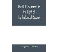 The Old Testament In The Light Of The Historical Records And Legends Of Assyria And Babylonia