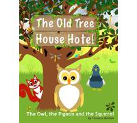 The Old Treehouse Hotel And The Owl, The Pigeon And The Squirrel: Join The Action And Adventures In Nature With Woodland Animals. Children's Chapter Book Series.