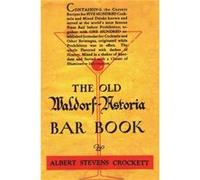 The Old Waldorf Astoria Bar Book 1935 Reprint by Albert Stevens Crockett Albert Stevens Crockett (Auteur)