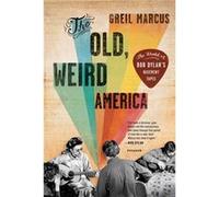 The Old Weird America - Greil Marcus - Picador - Livre en Anglais - Paperback Greil MarcusGreil Marcus (Auteur)