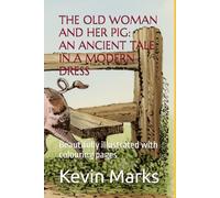 THE OLD WOMAN AND HER PIG:AN ANCIENT TALE IN A MODERN DRESS: Beautifully illustrated with colouring pages