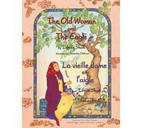 The Old Woman and the Eagle - La Vieille dame et l'aigle: Bilingual English-French Edition - Édition bilingue anglais-français