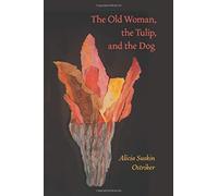 The Old Woman, The Tulip, And The Dog