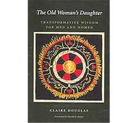 The Old Woman's Daughter, Carolyn and Ernest Fay Series in Analytical Psychology, 11 Claire Douglas (Auteur)