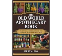 THE OLD WORLD APOTHECARY BOOK: Traditional Herbal Wisdom for Everyday Health and Wellness Make it have alot of recipes with less headings.