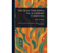 The Olden Time Series, Vol. 6: Literary Curiosities