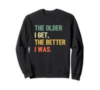 The Older I Get, The Better I Was - Drôle rétro Vintage Sweatshirt