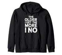 The Older I Get The More I No Aging Wisdom Joke - Sweat à Capuche