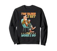 The Older I Get The More I No Aging Wisdom Joke Sweatshirt