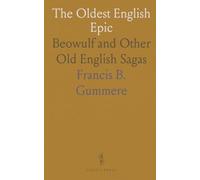 The Oldest English Epic: Beowulf and Other Old English Sagas