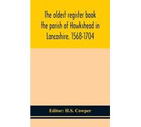 The Oldest Register Book The Parish Of Hawkshead In Lancashire. 1568-1704
