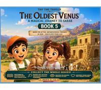 The Oldest Venus: A Magical Journey to Sarab: A Magical Time-Travel Adventure Through Ancient Iran (Tiny Time Traveler Series - Book 5)