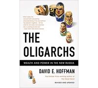 The Oligarchs: Wealth And Power In The New Russia