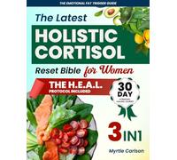 The Olistic Cortisol Reset Bible for Women: - Understanding & Reclaiming Your Hormonal Health- Daily Rhythms, Mind-Body Reset & Long-Term Alignment- The Anti-Stress Mediterranean Kitchen