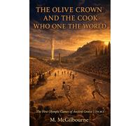 The Olive Crown & The Cook Who Won the World First Olympic Games: Ancient Greece | 776 BCE