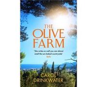 The Olive Farm by Carol Drinkwater Carol Drinkwater (Auteur)