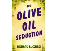 The Olive Oil Seduction: A Drizzle of Desire, A Dash of Danger