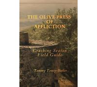 The Olive Press of Affliction: Crushing Season Field Guide