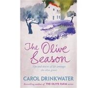 The Olive Season: By The Author of the Bestselling The Olive Farm