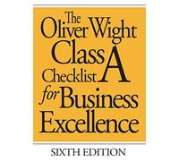 The Oliver Wight Class: A Checklist for Business Excellence, Sixth Edition