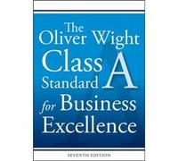 The Oliver Wight Class A Standard for Business Excellence by Inc. Oliver Wight International Oliver Wight International Inc , (Auteur)