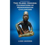 The Olmec Enigma: Foundations of Mesoamerican Civilization