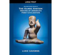 The Olmec System: Origins of America's First Civilization