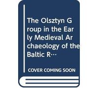 The Olsztyn Group In The Early Medieval Archaeology Of The Baltic Region