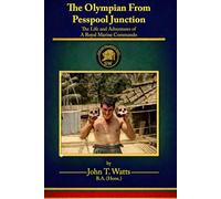 The Olympian From Pesspool Junction: The Life and Adventures of A Royal Marine Commando.