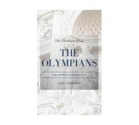 The Olympians: Gods and Heroes of Ancient Greece