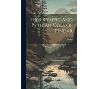 The Olympic And Pythian Odes Of Pindar