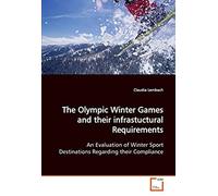 The Olympic Winter Games And Their Infrastuctural Requirements: An Evaluation Of Winter Sport Destinations Regarding Their Compliance
