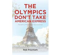The Olympics Don't Take American Express: (The Ultimate Guide to Salesmanship) Part One