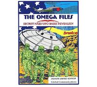 The Omega Files; Secret Nazi UFO Bases Revealed: Special Limited Edition