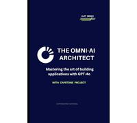 The Omni-AI Architect: Mastering the art of building applications with GPT-4o