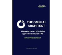 The Omni-AI Architect: Mastering the art of building applications with GPT-4o