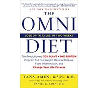 The Omni Diet: The Revolutionary 70% Plant + 30% Protein Program to Lose Weight, Reverse Disease, Fight Inflammation, and Change Your Life Forever